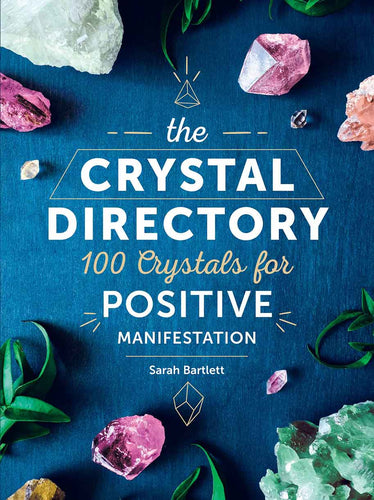 The Crystal Directory 100 Crystals for Positive Manifestation